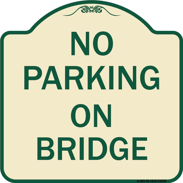 No Parking on Bridge Heavy-Gauge Aluminum Architectural Sign, 18" x 18", TG-1818-23699